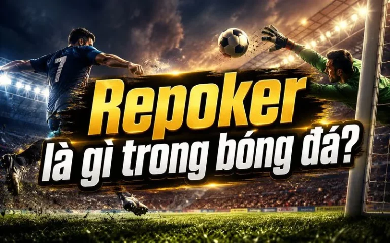 Repoker Là Gì Và Thành Tích Ghi Năm Bàn Trong Một Trận