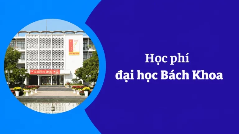 Học phí đại học Bách Khoa 2026: Mức thu, chính sách và lưu ý